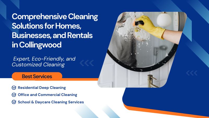 Comprehensive Cleaning Solutions for Homes and Businesses in Collingwood