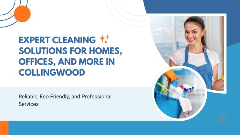 Expert Cleaning Solutions for Homes, Offices, and More in Collingwood